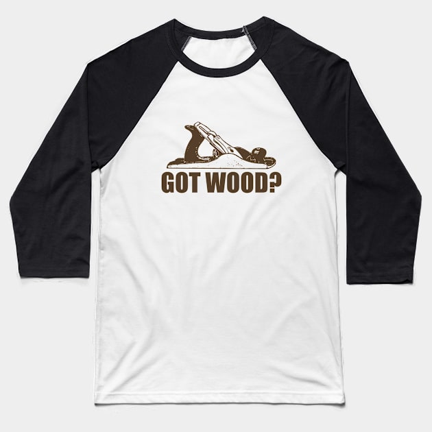 Woodworking - Got Wood Baseball T-Shirt by Kudostees